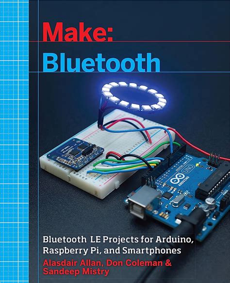 Make Bluetooth Bluetooth LE Projects With Arduino Raspberry Pi And