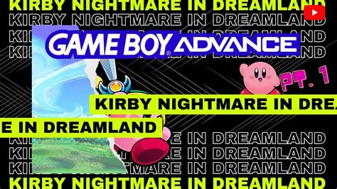 Kirby Nightmare In Dream Land Game Boy Advance Longplay Pt