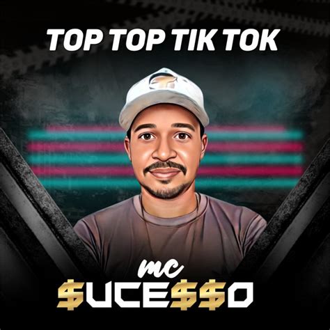 Top Top Tik Tok Single By MC Sucesso Spotify