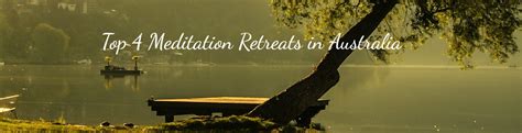 Top 4 Meditation Retreats in Australia — Australian Organic Products