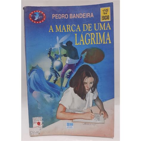 Livro A Marca De Uma Lagrima Pedro Bandeira Shopee Brasil