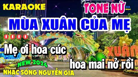 KARAOKE MÙA XUÂN CỦA MẸ TONE NỮ BEAT NEW 2024 KARAOKE NGUYỄN GIA MỸ