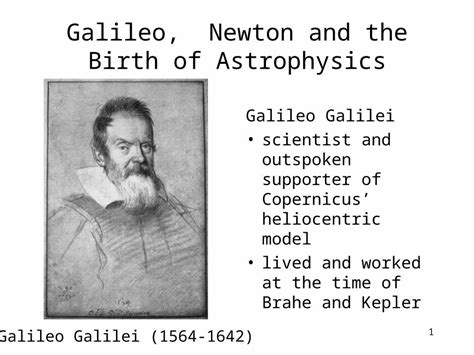 Ppt 1 Galileo Newton And The Birth Of Astrophysics Galileo Galilei