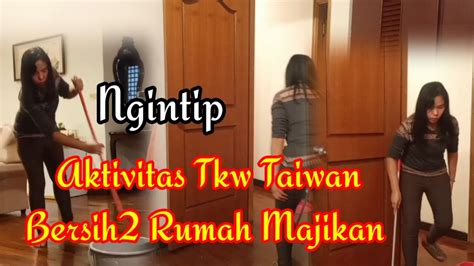 Ngintip Tkw Taiwan Bersihkan Rumah Majikan Yang Terakhir Kali Nya