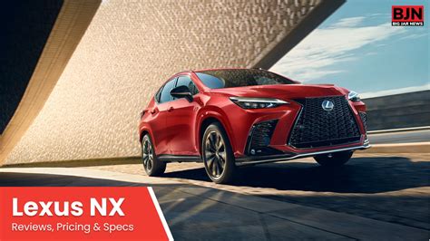 Lexus Nx 2022 Reviews Pricing Specs Mileage And More