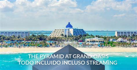 The Pyramid At Grand Oasis Todo Incluido Ahora Con Cast