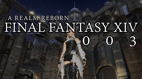 FINAL FANTASY XIV A REALM REBORN 003 Lets Play Gameplay Review