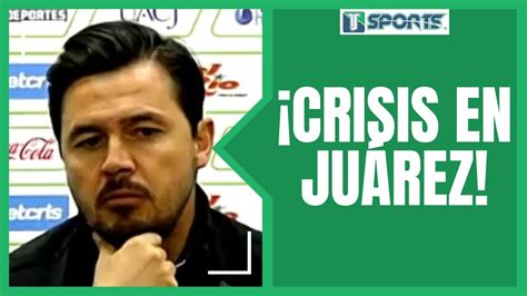 Auxiliar de Hernán Cristante REVELA que HAY CRISIS en el FC Juárez