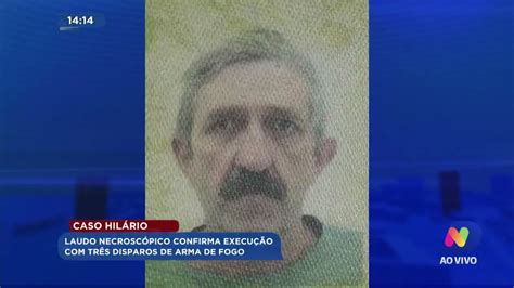 Caso Hilário laudo necroscópico confirma execução três disparos de