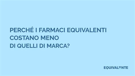 Perch I Farmaci Equivalenti Costano Meno Di Quelli Di Marca Youtube