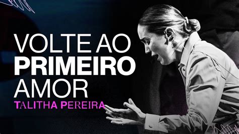 Volte Ao PRIMEIRO AMOR Talitha Pereira YouTube