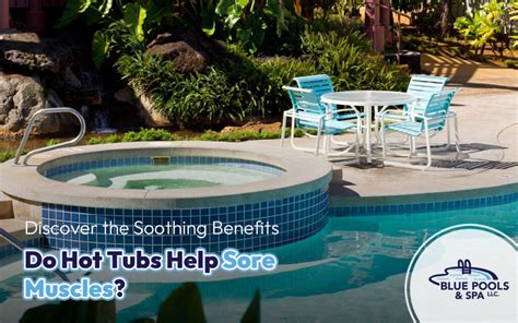 Do Hot Tubs Help Sore Muscles Expert Insights Tips