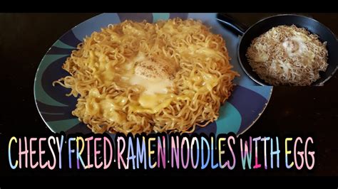 How To Cook Cheesy Fried Ramen Noodles With Egg Youtube