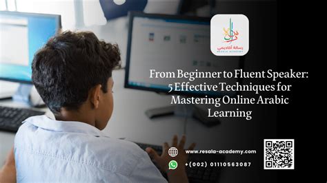 From Beginner To Fluent Speaker 5 Effective Techniques For Mastering Online Arabic Learning