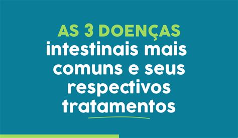 As 3 doenças intestinais mais comuns e seus respectivos tratamentos