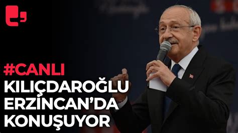 Erzincan da Millet Buluşması Kılıçdaroğlu konuşuyor YouTube