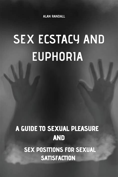 Amazon Co Jp Sex Estacy And Euphoria A Guide To Sexual Pleasure And