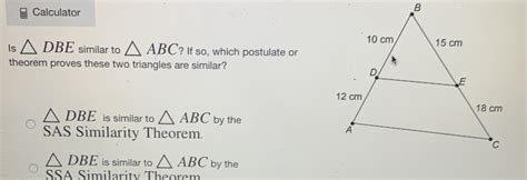 Solved Calculator Is Dbe Similar To Abc If So Which Postulate Or