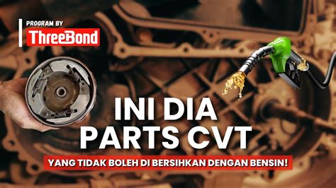 Ternyata Ada Parts CVT Yang Tidak Boleh Dibersihkan Menggunakan Bensin