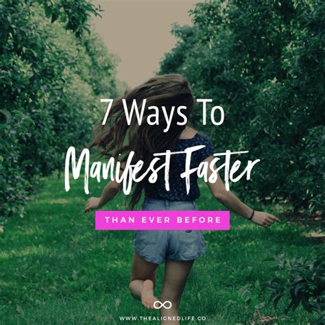 7 Ways To Manifest Faster Than Ever Before The Aligned Life