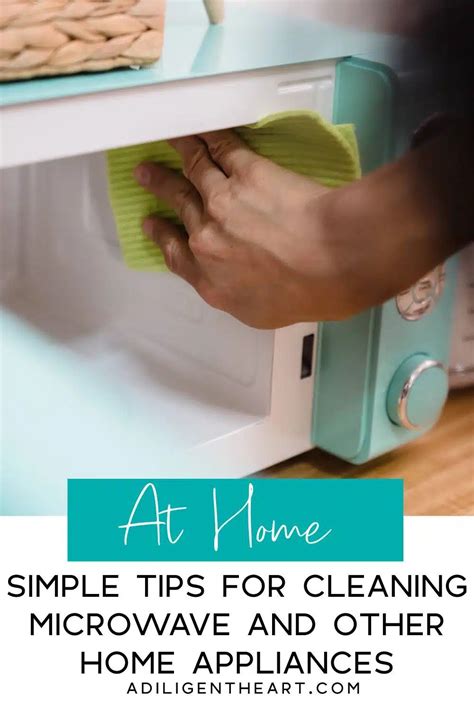 Simple Tips for Cleaning Microwave and Other Home Appliances