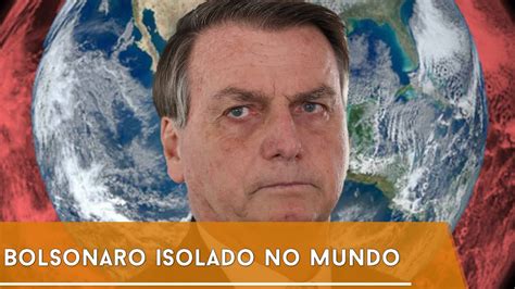 BOLSONARO É VERGONHA INTERNACIONAL Imprensa destaca isolamento YouTube