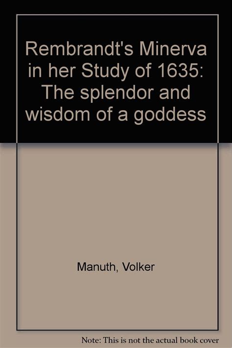 Rembrandts Minerva In Her Study Of 1635 The Splendor And Wisdom Of A