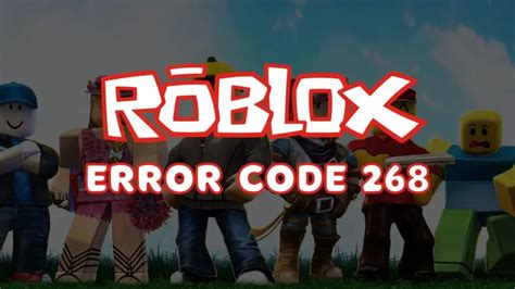 How To Fix Roblox Error Code 268 Complete Guide 2024