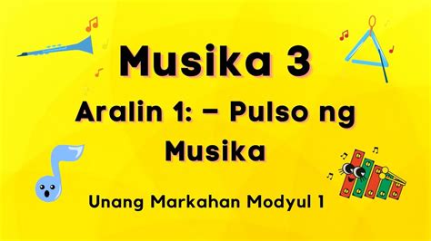 Musika 3 Aralin 1 Modyul 1 PULSO NG MUSIKA YouTube