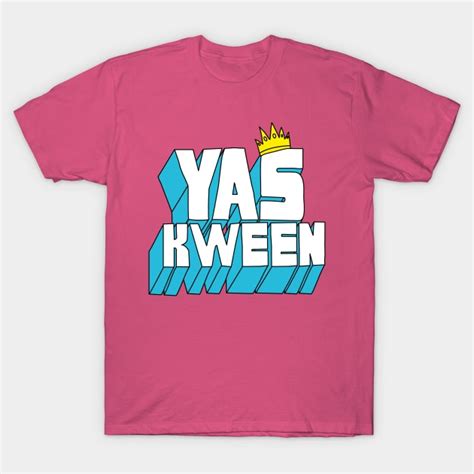 Yas Kween Yas Kween New York Tv Show T Shirt Teepublic