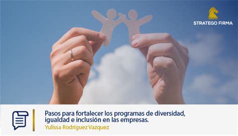 Pasos para fortalecer los programas de diversidad igualdad e inclusión