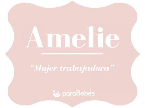 Significado Del Nombre AMELIE Origen Personalidad Santoral Y