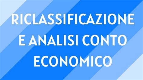 Riclassificazione E Analisi Conto Economico Youtube