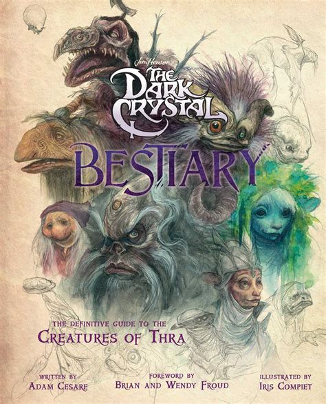 The Dark Crystal Bestiary | Book by Adam Cesare, Brian Froud, Wendy Froud, Iris Compiet ...