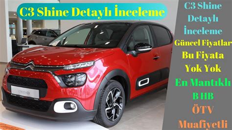 Citroen C3 Shine İnceleme Bu Fiyata Yok Yok ÖTV Muafiyetli Güncel