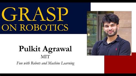 SPRING 2023 GRASP On Robotics Pulkit Agrawal MIT Fun With Robots