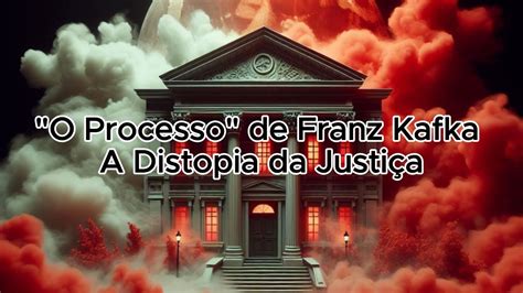 O Processo de Franz Kafka A Distopia da Justiça YouTube