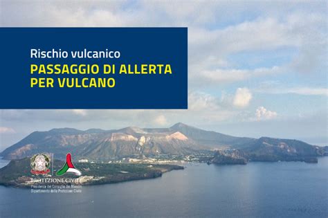 Vulcano Si Risveglia Allerta Gialla Per L Isola