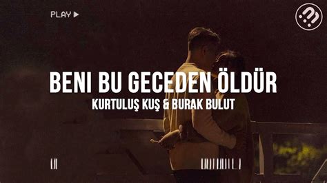 Kurtulu Ku Burak Bulut Beni Bu Geceden Ld R Slowed Reverb