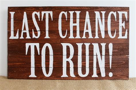 Last Chance To Run Wedding Sign Angie Holden The Country Chic Cottage