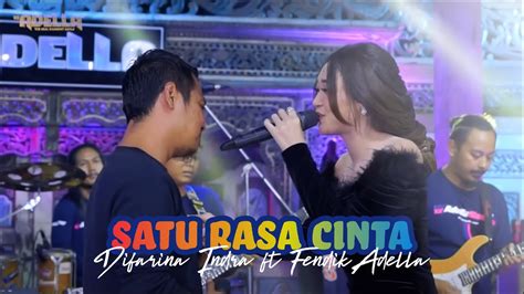 Difarina Indra Feat Fendik Adella Satu Rasa Cinta Lirik Youtube