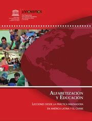UNESCO Alfabetización Y Educación Lecciones Desde La Práctica Innovadora En América Latina Y