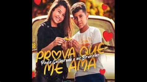 Paula Guilherme E Mc Bruninho Prova Que Me Ama Batidão Romântico Youtube