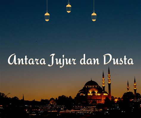 Tentang Jujur Dan Dusta Pesantren Riset Al Muhtada