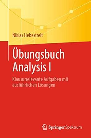 Amazon Bungsbuch Analysis I Klausurrelevante Aufgaben Mit