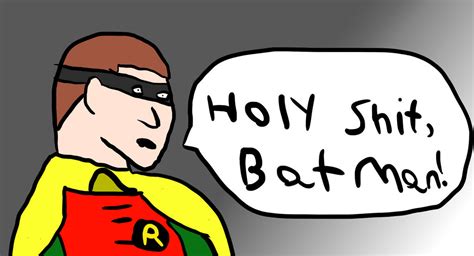 Holy **** Batman by Dymarob on DeviantArt