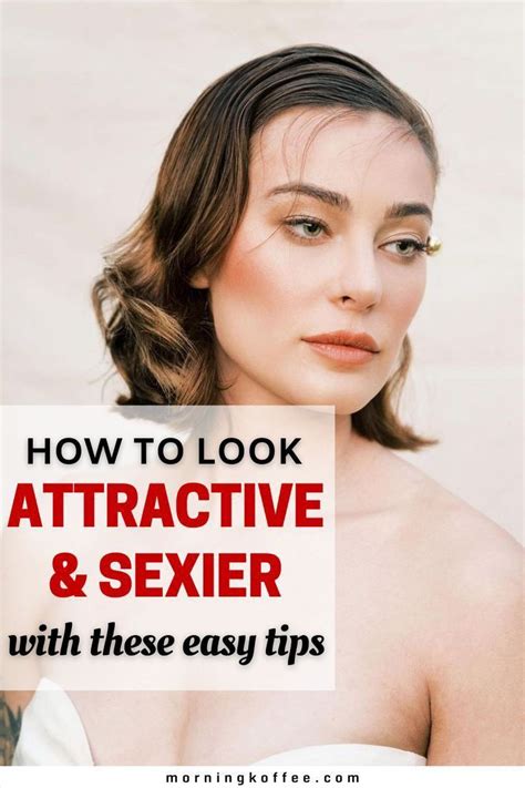 14 Instant Ways You Can Look More Attractive Artofit