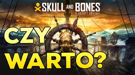 Skull And Bones Czy Warto Zagrać Youtube