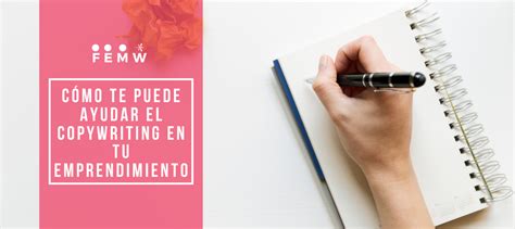 Copywriting C Mo Te Puede Ayudar En Tu Emprendimiento Femworking