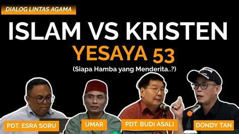 Full Debat Lintas Agama Islam Vs Kristen Yesaya Siapa Hamba